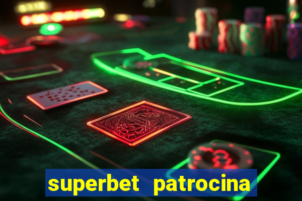 superbet patrocina quais times